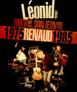 Léonid « ma vie, son oeuvre » Renaud 1975-1985